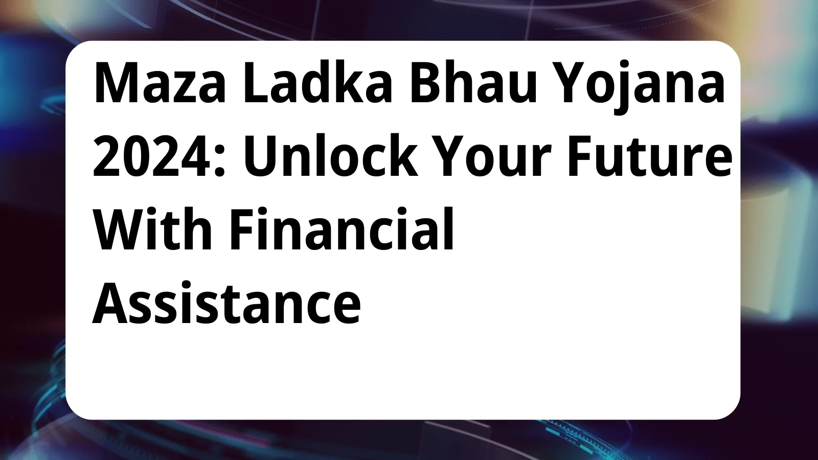 image awas yojana Maza Ladka Bhau Yojana 2024