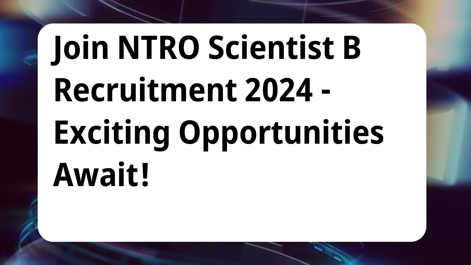 image awas yojana NTRO Scientist B Recruitment 2024